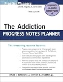 The Addiction Progress Notes Planner (PracticePlanners&Acirc;&reg;)