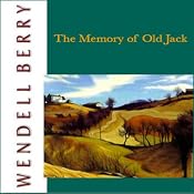 The Memory of Old Jack | [Wendell Berry]