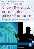 Produkt-Bild: Offener Demokratieschutz in einer offenen Gesellschaft: &Ouml;ffentlichkeitsarbeit und Pr&auml;vention als Instrumente des Verfassungsschutzes
