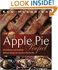 Apple Pie Perfect: 100 Delicious and Decidedly Different Recipes for America's Favorite Pie