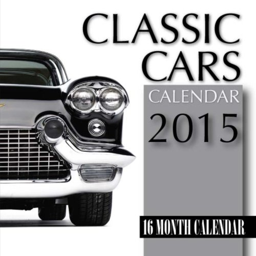 Classic Cars Calendar 2015: 16 Month Calendar