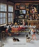 The Great Workshop: Pathways of Art in Europe, (5th to 18th Centuries)