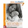 Alles rund ums Wochenbett: Hebammenwissen f�r die ersten Monate nach der Geburt