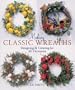 Making Classic Wreaths: Designing & Creating for All Occasions
