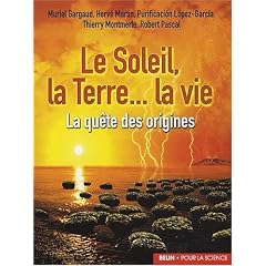 Le soleil, la terre... la vie : La qu�te des origines