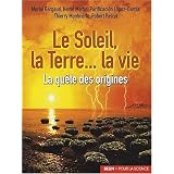 Le soleil, la terre... la vie : La qu�te des originespar Robert Pascal