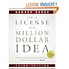 How to License Your Million Dollar Idea: Cash in on Your Inventions, New Product Ideas, Software, Web Business Ideas, and More