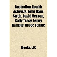 Australian Health Activists: John Hans Stroh, David Vernon, Sally Tracy, Jenny Gamble, Bruce Teakle