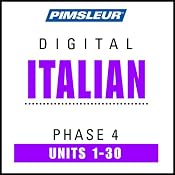 Italian Phase 4, Units 1-30: Learn to Speak and Understand Italian with Pimsleur Language Programs | [Pimsleur]