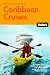 The Complete Guide to Caribbean Cruises, 2nd Edition: A cruise lover's guide to selecting the right trip, with all the best ports of call (Special-Interest Titles)