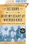 Bury My Heart at Wounded Knee: An Indian History of the American West