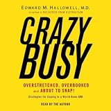 CrazyBusy: Overstretched, Overbooked, and About to Snap! Strategies for Coping in a World Gone ADD