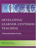 Developing Learner-Centered Teaching: A Practical Guide for Faculty
