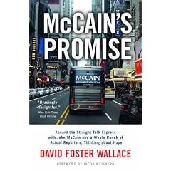 McCain's Promise: Aboard the Straight Talk Express with John McCain and a Whole Bunch of Actual Reporters, Thinking About Hope