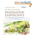Die Kunst-Akademie. Faszination Landschaft: Die Kunst der Aquarellmalerei