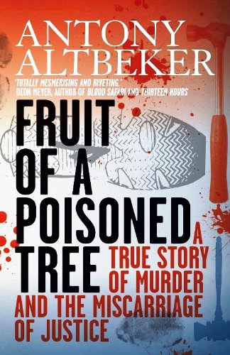 Fruit Of A Poisoned Tree: A True Story Of Murder And The Miscarriage Of Justice