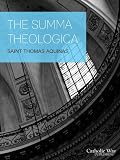 The Summa Theologica - Complete Edition (Illustrated Classics)