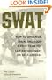 SWAT Battle Tactics: How to Organize, Train, and Equip a SWAT Team for Law Enforcement or Self-Defense