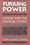 Pursuing Power: Latinos & The Political System