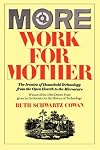 More Work for Mother: The Ironies of Household Technology from the Open Hearth to the Microwave