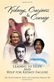 Kidneys, Craziness & Courage Leading to Hope And Help for Kidney Failure