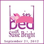In Bed with Susie Bright 540: Anal Sex: Switching Sides and Loving It? | Susie Bright