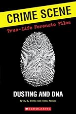 Crime Scene: True-life Forensic Files #1: Dusting And DNA (Crime Scene: True-Life Forensic Files)