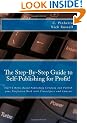 The Step-By-Step Guide to Self-Publishing for Profit