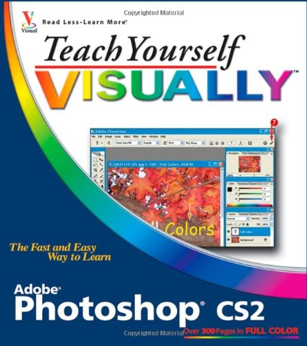 Teach Yourself VISUALLY Photoshop CS2