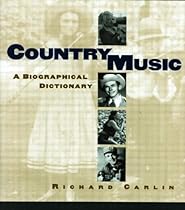 Country Music: A Biographical Dictionary Country Music: A Biographical Dictionary