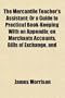 The Mercantile Teacher's Assistant; Or a Guide to Practical Book-Keeping With an Appendix; on Merchants Accounts, Bills of Exchange, and