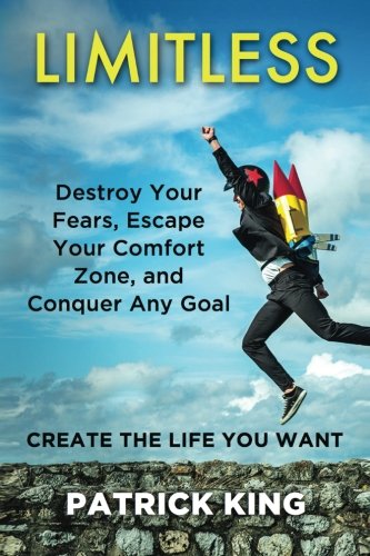 Limitless: Destroy Your Fears, Escape Your Comfort Zone, and Conquer Any Goal