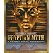 Egyptian Myth: A Treasury of Legends, Art, and History (The World of Mythology)