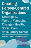 Creating person-centred organisations : strategies and tools for managing change in health, social care and the voluntary sector