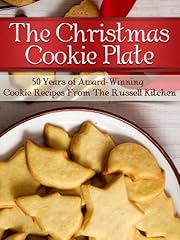 The Christmas Cookie Plate: 50 Years of Award-Winning Cookie Recipes from the Russell Kitchen