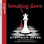 Breaking Dawn: Twilight Series, Book 4: The Twilight Saga, Book 4 | Stephenie Meyer