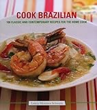 Cook Brazilian : 100 classic and creative recipes