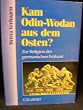 Kam Odin - Wodan aus dem Osten?: Zur Religion der germanischen Fr�hzeit