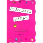 Solo Para Ninas/ Girls Rule: Un Libro Muy Especial Creado Especialmente Para Ninas / a Very Special Book Created Especially for Girls book cover