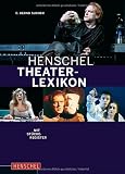 Henschel Theaterlexikon: Autoren, Regisseure, Schauspieler, Dramaturgen, Buhenbildner, Kritiker. Mit Stuckeregister