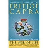The Web of Life: A New Scientific Understanding of Living Systems (Paperback) By Fritjof Capra   Buy new: $11.81 231 used and new from $0.01  Customer Rating:  