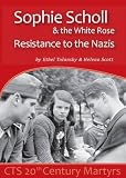 Sophie Scholl and the White Rose : resistance to the Nazis