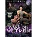 W�RE DIE WELT MEIN - Were the World Mine (OmU)