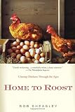 Home to Roost: A Backyard Farmer Chases Chickens Through the Ages