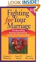 Fighting for Your Marriage: Positive Steps for Preventing Divorce and Preserving a Lasting Love (New & Revised)