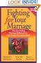 FIGHTING FOR YOUR MARRIAGE:POSITIVE STEPS FOR PREVENTING DIVORCE AND PRESERVING A LASTING LOVE.