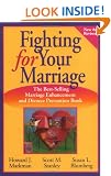 Fighting for Your Marriage: Positive Steps for Preventing Divorce and Preserving a Lasting Love
