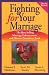Fighting for Your Marriage: Positive Steps for Preventing Divorce and Preserving a Lasting Love, New and Revised