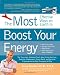 The Most Effective Ways on Earth to Boost Your Energy: The Surprising, Unbiased Truth about Using Nutrition, Exercise, Supplements, Stress Relief, and Personal Empowerment to Stay Energized All Day