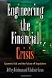 Image of Engineering the Financial Crisis: Systemic Risk and the Failure of Regulation